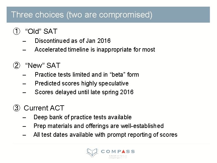 Three choices (two are compromised) ① “Old” SAT – – Discontinued as of Jan