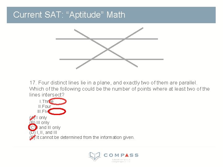 Current SAT: “Aptitude” Math 17. Four distinct lines lie in a plane, and exactly