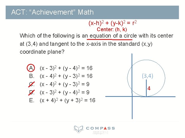 ACT: “Achievement” Math (x-h)2 + (y-k)2 = r 2 Center: (h, k) Which of