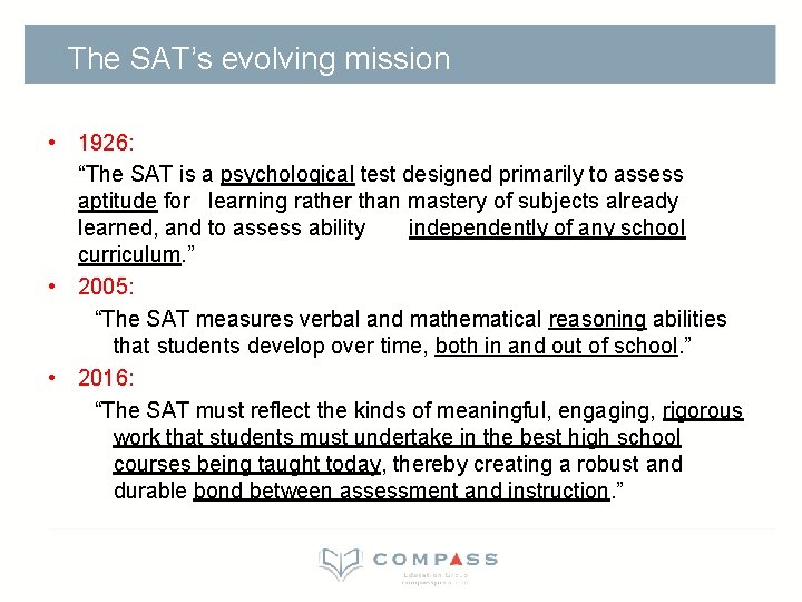 The SAT’s evolving mission • 1926: “The SAT is a psychological test designed primarily