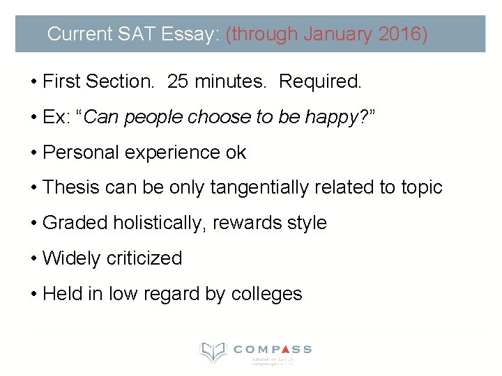 Current SAT Essay: (through January 2016) • First Section. 25 minutes. Required. • Ex: