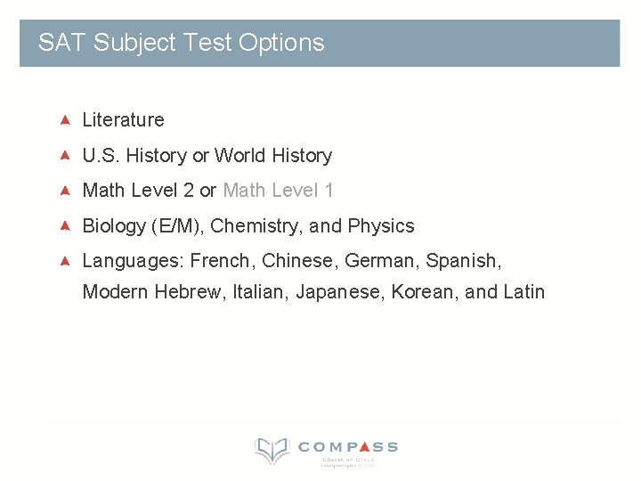 SAT Subject Test Options Literature U. S. History or World History Math Level 2 SAT Subject Test Options Literature U. S. History or World History Math Level 2