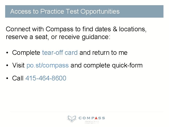 Access to Practice Test Opportunities Connect with Compass to find dates & locations, reserve