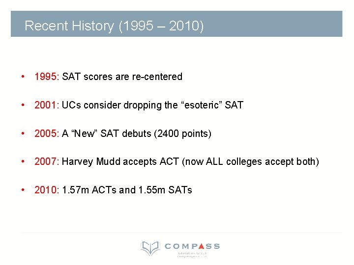 Recent History (1995 – 2010) • 1995: SAT scores are re-centered • 2001: UCs Recent History (1995 – 2010) • 1995: SAT scores are re-centered • 2001: UCs