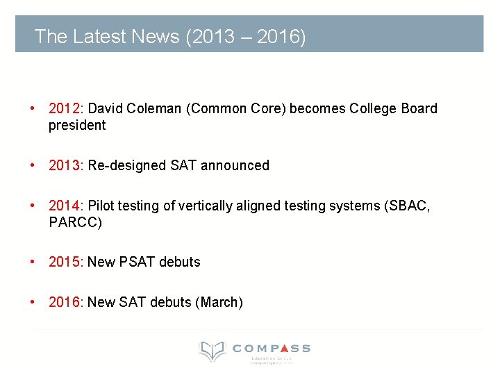 The Latest News (2013 – 2016) • 2012: David Coleman (Common Core) becomes College