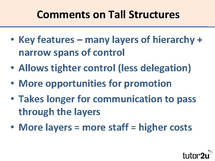 Comments on Tall Structures • Key features – many layers of hierarchy + narrow