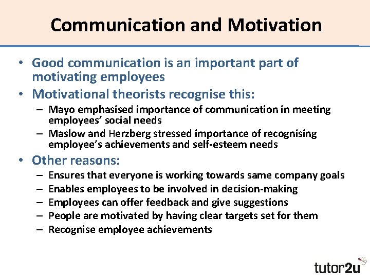 Communication and Motivation • Good communication is an important part of motivating employees •