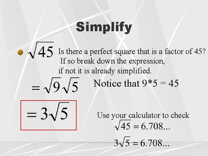 Simplify Is there a perfect square that is a factor of 45? If so