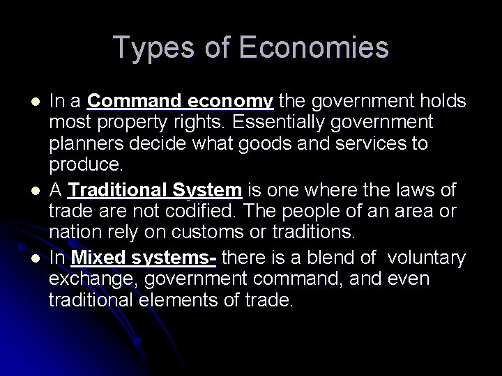 Types of Economies l l l In a Command economy the government holds most