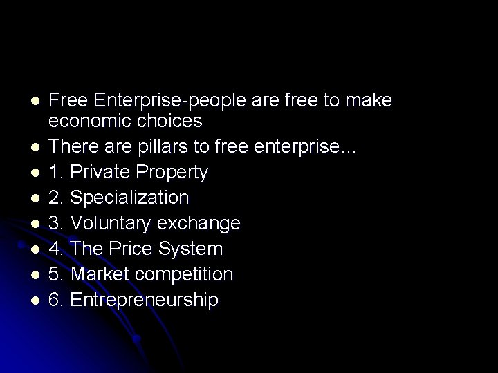 l l l l Free Enterprise-people are free to make economic choices There are