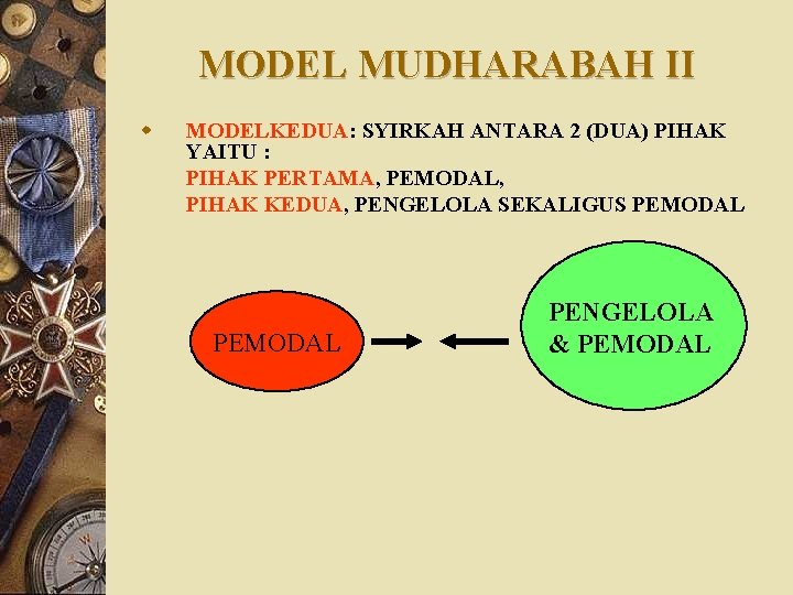 MODEL MUDHARABAH II w MODELKEDUA: SYIRKAH ANTARA 2 (DUA) PIHAK YAITU : PIHAK PERTAMA,