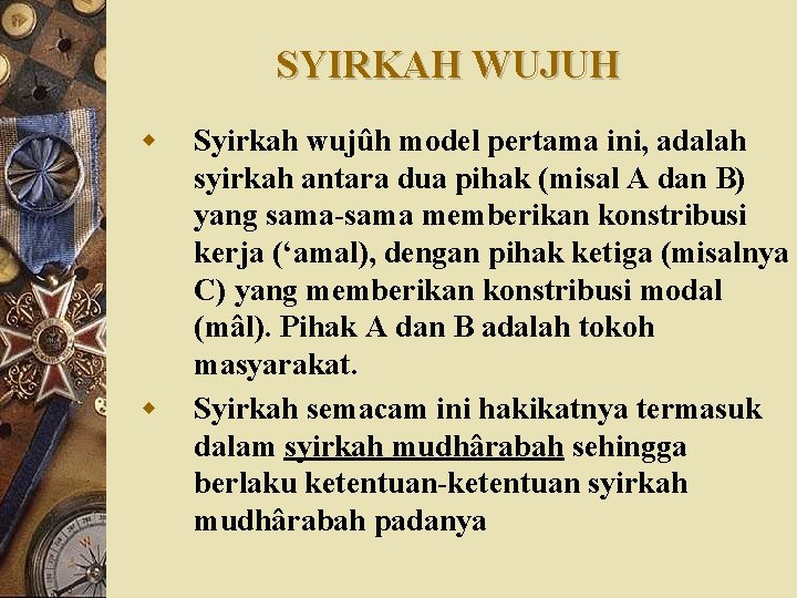 SYIRKAH WUJUH w w Syirkah wujûh model pertama ini, adalah syirkah antara dua pihak