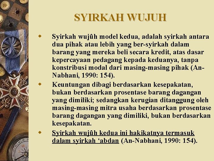 SYIRKAH WUJUH w w w Syirkah wujûh model kedua, adalah syirkah antara dua pihak