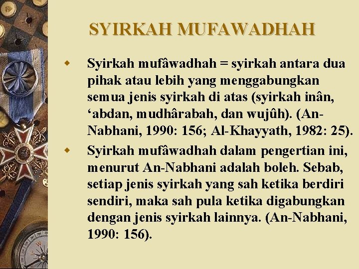 SYIRKAH MUFAWADHAH w w Syirkah mufâwadhah = syirkah antara dua pihak atau lebih yang