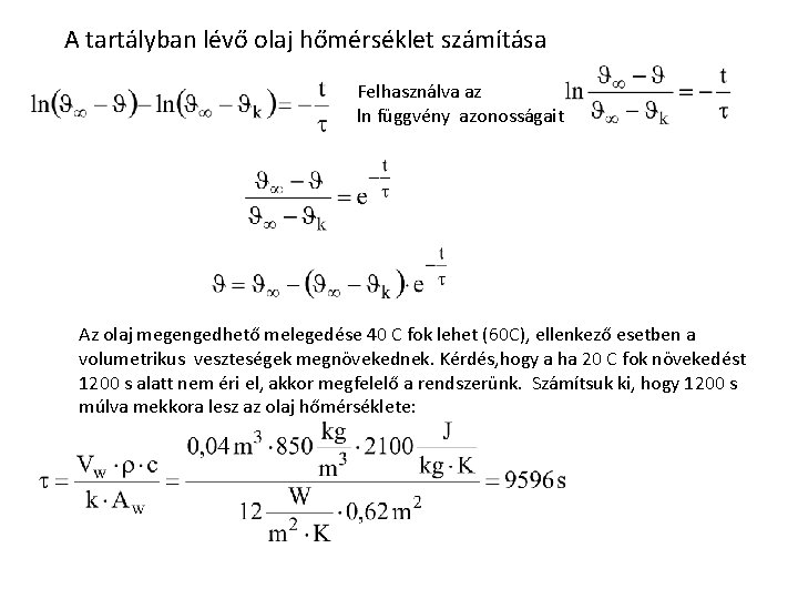 A tartályban lévő olaj hőmérséklet számítása Felhasználva az ln függvény azonosságait Az olaj megengedhető