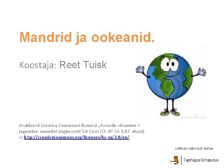 Mandrid ja ookeanid. Koostaja: Reet Tuisk Avaldatud Creative Commonsi litsentsi „Autorile viitamine + jagamine