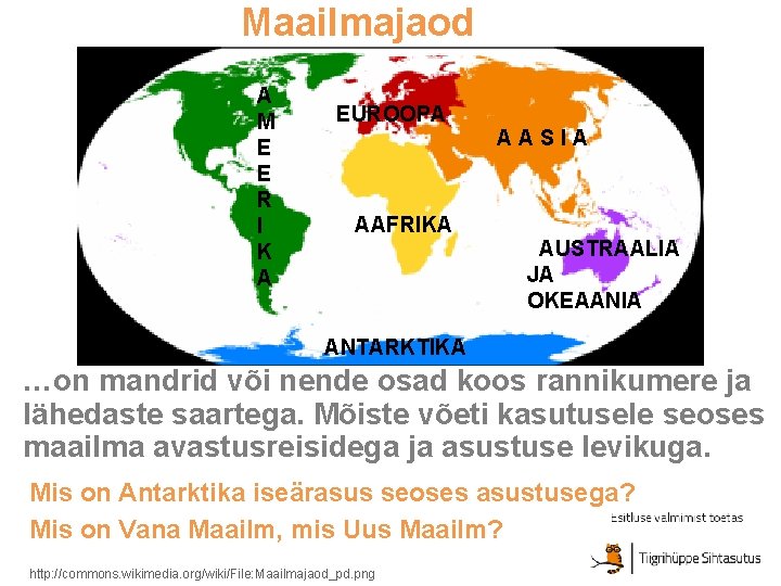 Maailmajaod A M E E R I K A EUROOPA AASIA AAFRIKA AUSTRAALIA JA