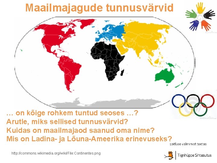 Maailmajagude tunnusvärvid … on kõige rohkem tuntud seoses …? Arutle, miks sellised tunnusvärvid? Kuidas