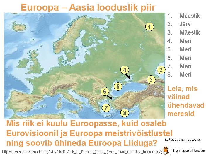 Euroopa – Aasia looduslik piir 1 4 3 6 7 1. 2. 3. 4.