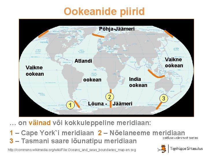 Ookeanide piirid Põhja-Jäämeri Vaikne ookean Atlandi Vaikne ookean India ookean 2 1 Lõuna -