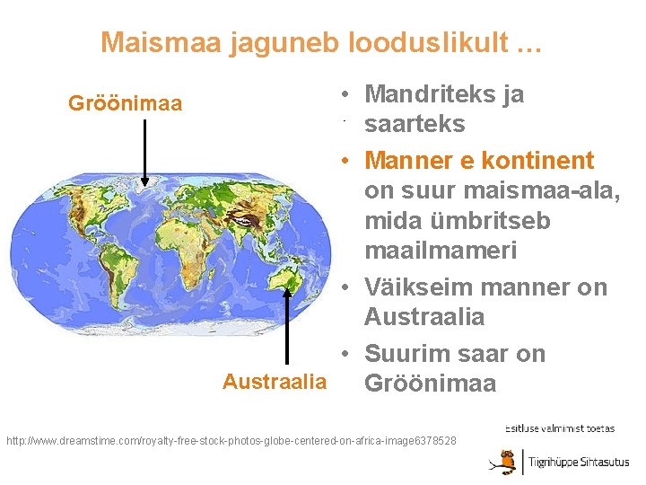 Maismaa jaguneb looduslikult … Gröönimaa • Mandriteks ja saarteks • Manner e kontinent on