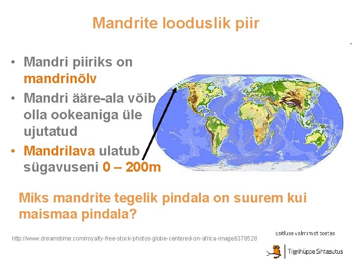 Mandrite looduslik piir • Mandri piiriks on mandrinõlv • Mandri ääre-ala võib olla ookeaniga