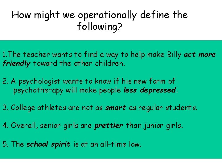 How might we operationally define the following? 1. The teacher wants to find a How might we operationally define the following? 1. The teacher wants to find a