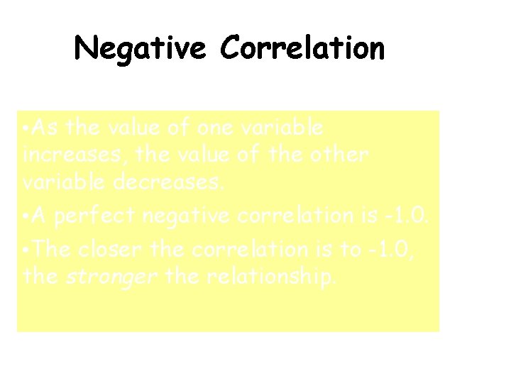 Negative Correlation • As the value of one variable increases, the value of the Negative Correlation • As the value of one variable increases, the value of the