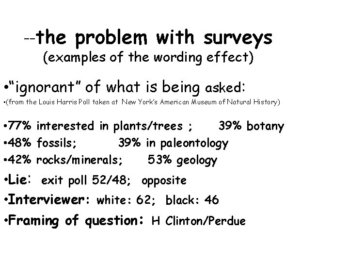 --the problem with surveys (examples of the wording effect) • “ignorant” of what is --the problem with surveys (examples of the wording effect) • “ignorant” of what is