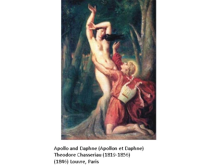 Apollo and Daphne (Apollon et Daphne) Theodore Chasseriau (1819 -1856) (1846) Louvre, Paris 