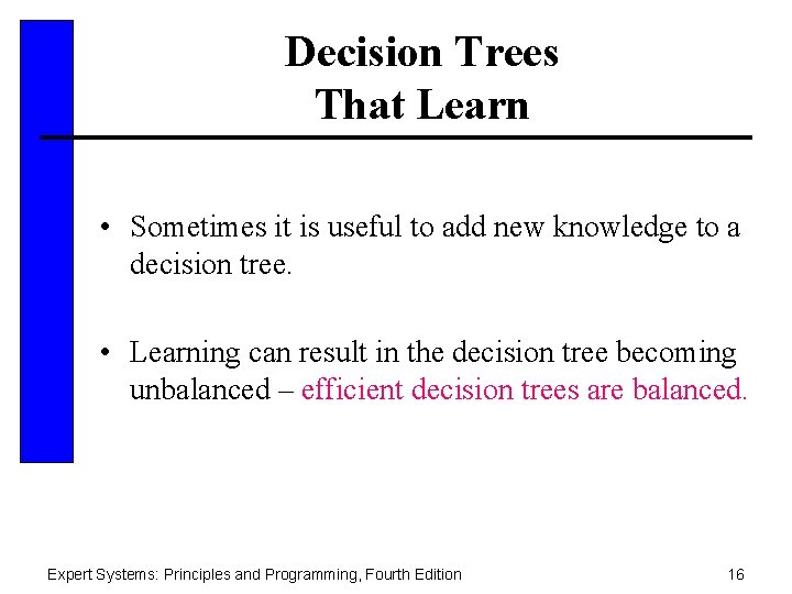 Decision Trees That Learn • Sometimes it is useful to add new knowledge to