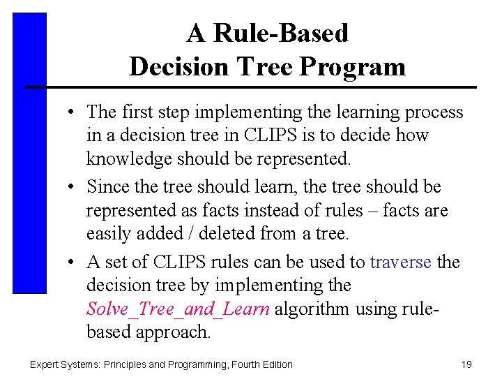 A Rule-Based Decision Tree Program • The first step implementing the learning process in