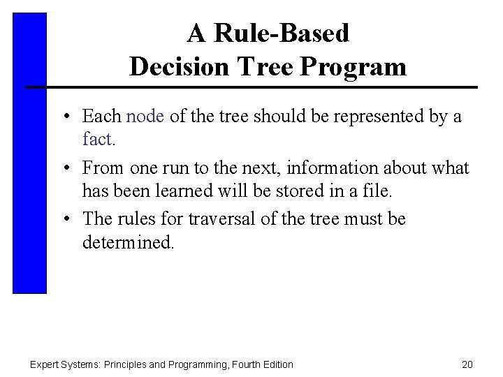 A Rule-Based Decision Tree Program • Each node of the tree should be represented