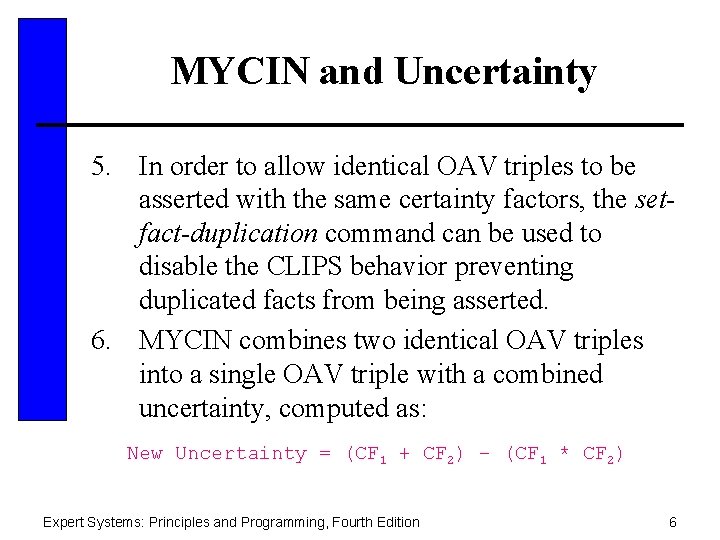 MYCIN and Uncertainty 5. In order to allow identical OAV triples to be asserted