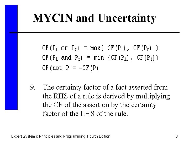 MYCIN and Uncertainty 9. The certainty factor of a fact asserted from the RHS