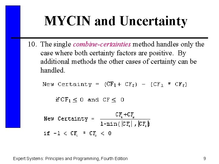 MYCIN and Uncertainty 10. The single combine-certainties method handles only the case where both