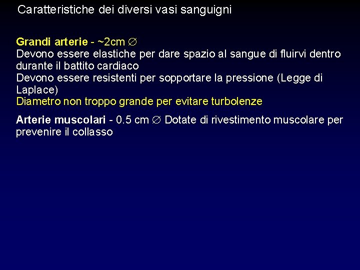 Caratteristiche dei diversi vasi sanguigni Grandi arterie - ~2 cm Devono essere elastiche per Caratteristiche dei diversi vasi sanguigni Grandi arterie - ~2 cm Devono essere elastiche per