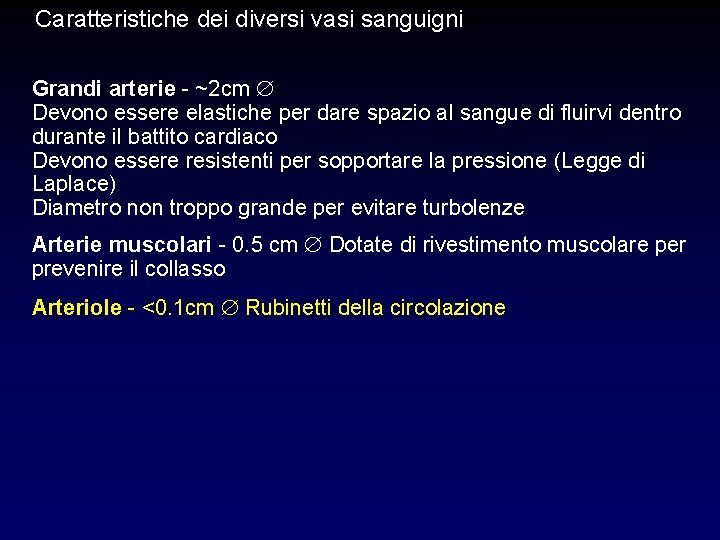 Caratteristiche dei diversi vasi sanguigni Grandi arterie - ~2 cm Devono essere elastiche per Caratteristiche dei diversi vasi sanguigni Grandi arterie - ~2 cm Devono essere elastiche per