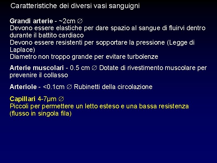 Caratteristiche dei diversi vasi sanguigni Grandi arterie - ~2 cm Devono essere elastiche per Caratteristiche dei diversi vasi sanguigni Grandi arterie - ~2 cm Devono essere elastiche per