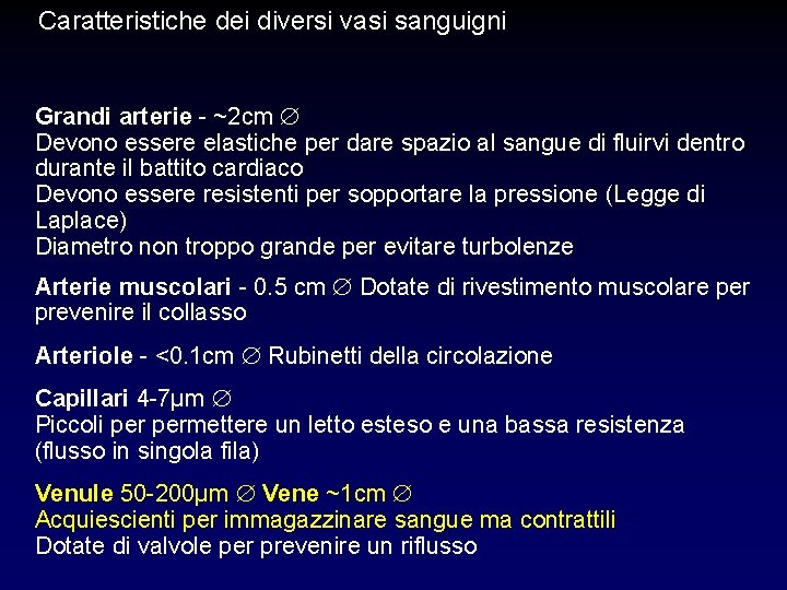Caratteristiche dei diversi vasi sanguigni Grandi arterie - ~2 cm Devono essere elastiche per Caratteristiche dei diversi vasi sanguigni Grandi arterie - ~2 cm Devono essere elastiche per