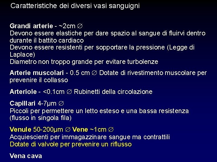 Caratteristiche dei diversi vasi sanguigni Grandi arterie - ~2 cm Devono essere elastiche per Caratteristiche dei diversi vasi sanguigni Grandi arterie - ~2 cm Devono essere elastiche per