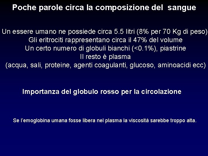 Poche parole circa la composizione del sangue Un essere umano ne possiede circa 5. Poche parole circa la composizione del sangue Un essere umano ne possiede circa 5.