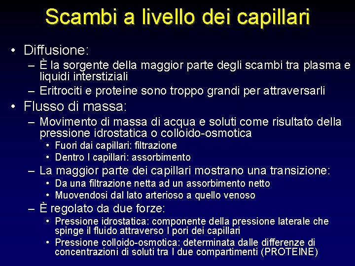 Scambi a livello dei capillari • Diffusione: – È la sorgente della maggior parte Scambi a livello dei capillari • Diffusione: – È la sorgente della maggior parte