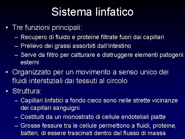 Sistema linfatico • Tre funzioni principali: – Recupero di fluido e proteine filtrate fuori Sistema linfatico • Tre funzioni principali: – Recupero di fluido e proteine filtrate fuori