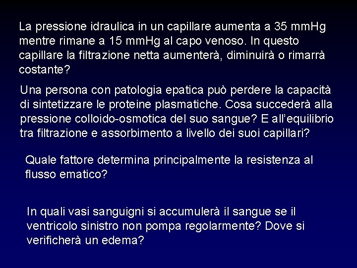 La pressione idraulica in un capillare aumenta a 35 mm. Hg mentre rimane a La pressione idraulica in un capillare aumenta a 35 mm. Hg mentre rimane a
