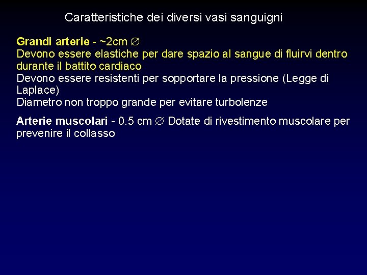 Caratteristiche dei diversi vasi sanguigni Grandi arterie - ~2 cm Devono essere elastiche per Caratteristiche dei diversi vasi sanguigni Grandi arterie - ~2 cm Devono essere elastiche per