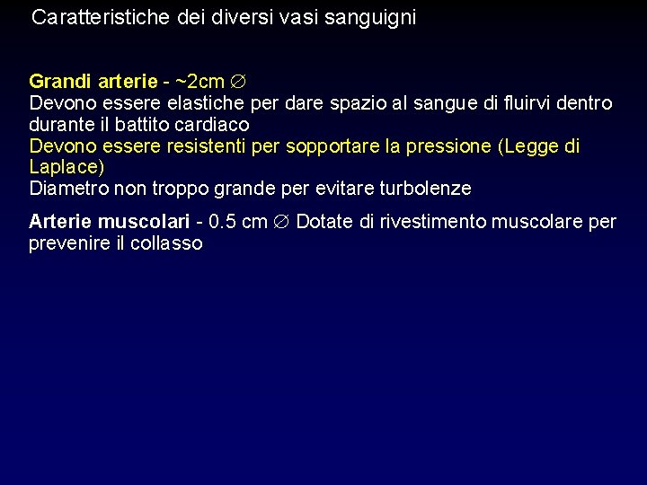 Caratteristiche dei diversi vasi sanguigni Grandi arterie - ~2 cm Devono essere elastiche per Caratteristiche dei diversi vasi sanguigni Grandi arterie - ~2 cm Devono essere elastiche per