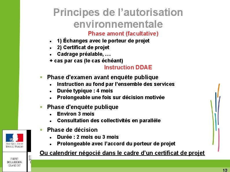 Principes de l’autorisation environnementale Phase amont (facultative) 1) Échanges avec le porteur de projet