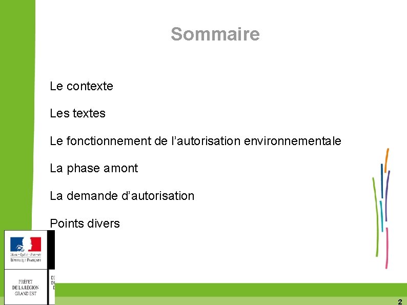 Sommaire Le contexte Les textes Le fonctionnement de l’autorisation environnementale La phase amont La