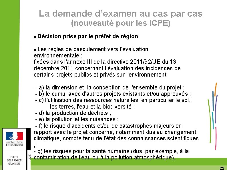 La demande d’examen au cas par cas (nouveauté pour les ICPE) Décision prise par